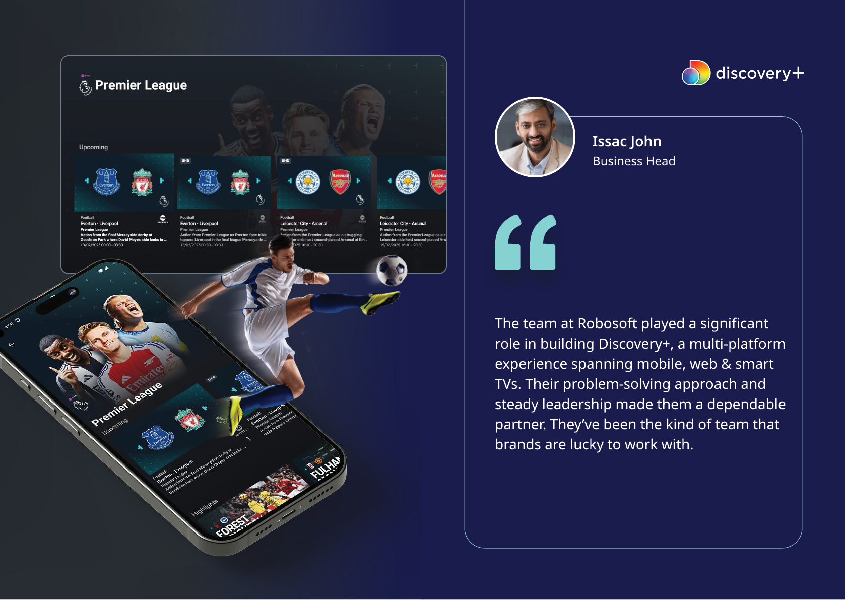 A digital promotional graphic shows a person kicking a soccer ball emerging from a smartphone screen displaying a Premier League app interface alongside a testimonial quote from a business head praising Robosapient's role in building Discovery+ across multiple platforms. Description generated by AI